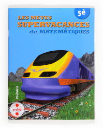 CRUILLA, Les meves supervacances de Matemàtiques. 5è Primària