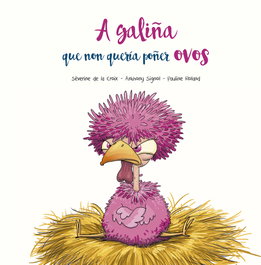 PICARONA, A galiña que non quería poñer ovos, Séverine de la Croix, Anthony Signol, Pauline Roland