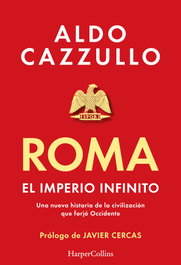Roma. El imperio infinito, Aldo Cazzullo - Harper Collins Iberica