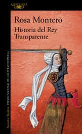 Historia del Rey Transparente, Rosa Montero - ALFAGUARA
