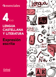 Esenciales Oxford. Lengua Castellana y Literatura 4.º ESO. E, Bouza Álvarez, M.ª Teresa - OXFORD UNIVERSITY PRESS