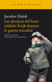 Los destinos del buen soldado Svejk durante la guerra mundial, Jaroslav Hasek - ACANTILADO EDITORIAL