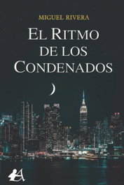 El ritmo de los condenados, Miguel Rivera - EDITORIAL ADARVE