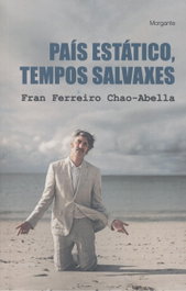País estático, tempos salvaxes, Fran Ferreiro Chao-Abella - RINOCERONTE EDITORA S.L.
