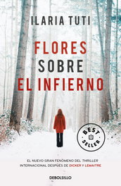 Flores sobre el infierno, Ilaria Tuti - Alfaguara Negra
