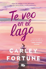 Te veo en el lago, Carley Fortune - B DE BOLSILLO