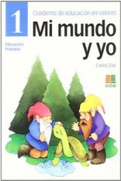 ICCE PUBLICACIONES, MI MUNDO Y YO 1 (04) - PRIMARIA