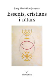 Essenis, cristians i càtars, Josep Maria Gort Juanpere - VOLIANA EDICIONS