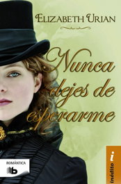 Nunca dejes de esperarme, Elizabeth Urian - EDICIONES B