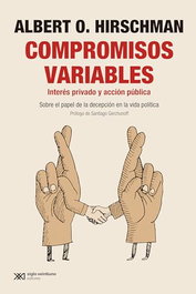 Compromisos Variables, Albert O. Hirschman - SIGLO XXI EDITORES