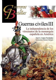 ALMENA Guerras Civiles III: La Independencia de los Virreinatos, José A. López Fernández