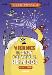 Viernes: El gran colapso de los helados, Ralph Lazar - EDEBE