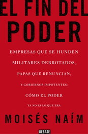 El fin del poder, Moisés Naím - DEBATE