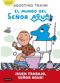 DESTINO INFANTIL, El mundo del señor Agua 4. ¡Buen trabajo, señor Agua! - Agostino Traini