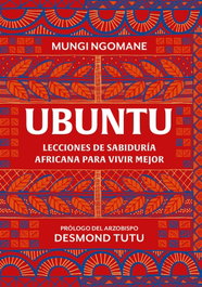 Ubuntu. Lecciones de sabiduría africana para vivir mejor, Mungi Ngomane - GRIJALBO