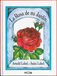 CORIMBO EDITORIAL S.L. LA ROSA DE MI JARDÍN, Arnold Lobel & Anita Lobel - CORIMBO EDITORIAL S.L.