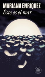 Éste es el mar, Mariana Enriquez - RANDOM HOUSE