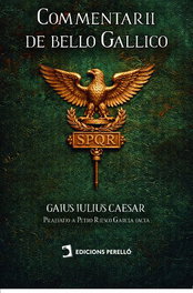 Commentarii de Bello Gallico, Caesar, Gaius Iulius - EDICIONES PERELLO