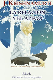 LA RELACIÓN Y EL APEGO.(+DVD), J. Krishnamurti - LIBRERIA ARGENTINA (ELA)