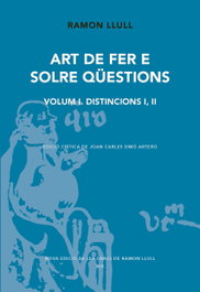 Art de fer e solre qüestions. Volum I. Distincions I, II, Ramon Llull - ABADIA DE MONTSERRAT