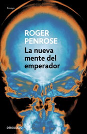 La nueva mente del emperador, Roger Penrose - DEBOLSILLO