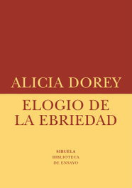 Elogio de la ebriedad, Alicia Dorey - SIRUELA