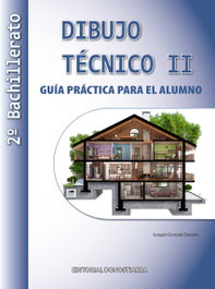 DONOSTIARRA, Dibujo Técnico II: 2º Bachillerato. Guía Práctica para el alumno. - (23).GUIA PRACTICA DIBUJO TECNICO II (2ºBACHILLERATO)