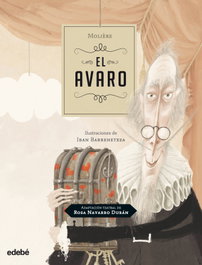 EDEBE, EL AVARO de Moliere, adaptación teatral de Rosa Durán - Clásicos contados a niños
