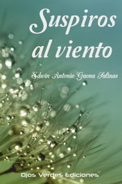 OJOS VERDES EDICIONES, Suspiros al viento, Edwin Antonio Gaona Salinas
