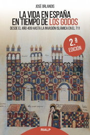 La vida en España en tiempo de los godos, José Orlandis Rovira - RIALP