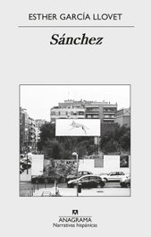 SÁNCHEZ, Esther García Llovet - ANAGRAMA