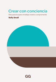 Crear con consciencia, Kelly Small - GUSTAVO GILI