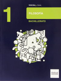 OXFORD UNIVERSITY PRESS, Filosofía 1.º Bachillerato Inicia Dual. Libro del Alumno, VV.AA. - OXFORD UNIVERSITY PRESS