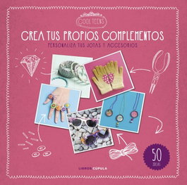 Crea tu propios complementos, VV.AA. - LIBROS CUPULA