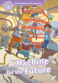 OXFORD UNIVERSITY PRESS Oxford Read and Imagine 4. Machine for the Future MP3 Pack