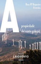 A PROPIEDADE DO VENTO GALEGO, Rosa Mª Regueiro Ferreira - LAIOVENTO (IBD)