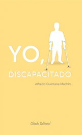 Yo, discapacitado, Alfredo Quintana Machín - CHIADO EDITORAL