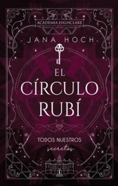 El Círculo Rubí: todos nuestros secretos, Jana Hoch - PUCK