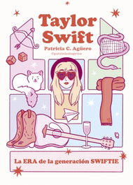 Taylor Swift. La era de la generación Swiftie, Patricia Carretero Agüero - LUNWERG EDITORES
