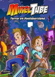 Mikeltube 5. Terror en Youtubersland, Mikeltube - DESTINO INFANTIL