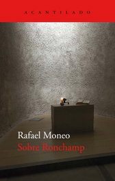 Sobre Ronchamp, Rafael Moneo Vallés - ACANTILADO EDITORIAL