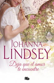 Deja que el amor te encuentre, Johanna Lindsey - EDICIONES B