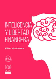 ECOE EDICIONES Inteligencia y libertad financiera, William Salcedo Quiroz - ECOE EDICIONES