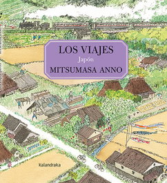 Los viajes. Japón, Mitsumasa Anno - KALANDRAKA