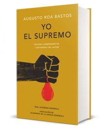 Yo el Supremo, Augusto Roa Bastos - REAL ACADEMIA ESPAÑOLA (RAE)