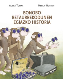 Bonobo betaurrekodunen egiazko historia, Adela Turín - KALANDRAKA/PAMIELA