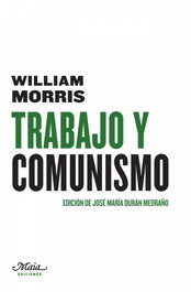 TRABAJO Y COMUNISMO, William Morris - MAIA