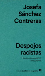ANAGRAMA, Despojos racistas, Josefa Sánchez Contreras - ANAGRAMA