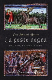 La peste negra. Pronto, lejos y tarde, Luis Miguel Guerra - EDHASA EDITORIAL