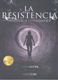 LA RESISTENCIA, ANGELICA HERNANDEZ (MAGIC13CHIO) - EDICIONES CORAL